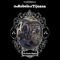 rebels-of-tijuana-the-10-ep-un-foutu-hippie